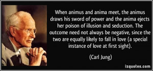 ... fall in love (a special instance of love at first sight). - Carl Jung