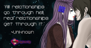 All relationships go through hell, real relationships get through ...