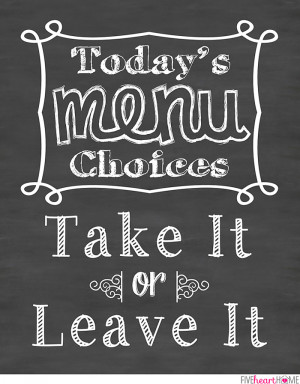 Chalkboard Art Kitchen Quote: Take It or Leave It ~ Free Printable ...