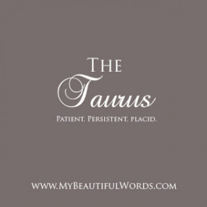 the taurus patient persistent placid for all of taurus you are patient ...