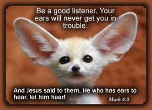 Be a good listener....