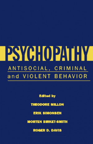 Psychopathy: Antisocial, Criminal, and Violent Behavior