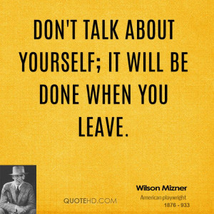 Don Talk About Yourself Will Done When You Leave