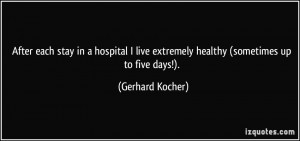 After each stay in a hospital I live extremely healthy (sometimes up ...