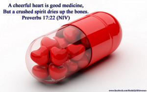 cheerful heart is good medicine, but a crushed spirit dries up the ...