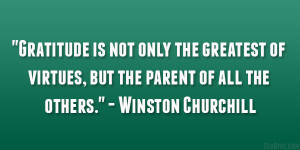 ... of virtues, but the parent of all the others.” – Winston Churchill