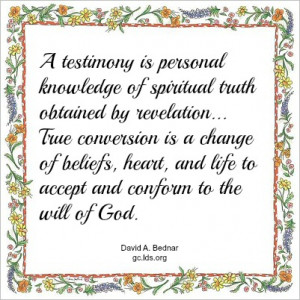 testimony is personal knowledge of spiritual truth obtained by ...