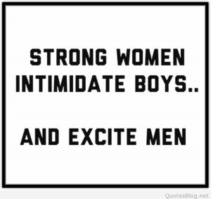 Strong women intimidate boys quote