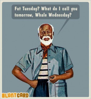 Fat Tuesday...
