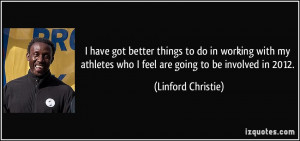 have got better things to do in working with my athletes who I feel ...