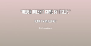 benoit mandelbrot quotes i don t seek power and do not run around ...