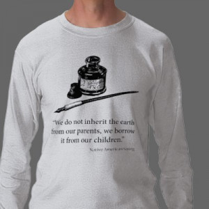 Native American Saying - Earth - Quote Quotes Shirts from Zazzle.com