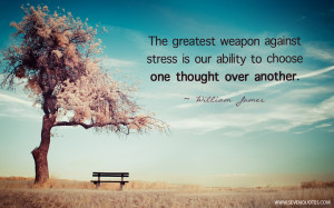 The greatest weapon against stress is our ability to choose one ...