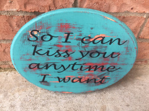 So I Can Kiss You Anytime I Want, Love Quote Sign, Wedding Gift ...