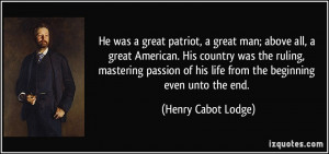 He was a great patriot, a great man; above all, a great American. His ...