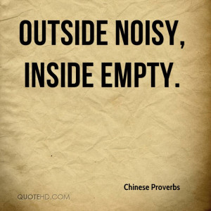 Outside noisy, inside empty.