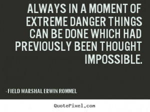 ... done which had.. Field Marshal Erwin Rommel good motivational quotes