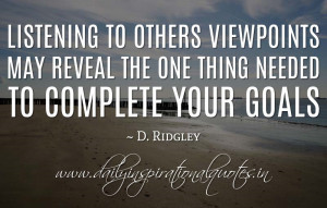 Listening to others viewpoints may reveal the one thing needed to ...