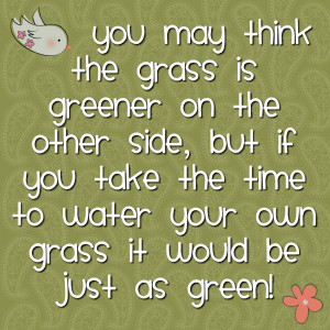 Grass is greener...