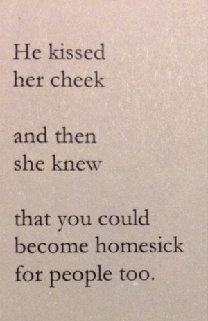 ... Quotes, Cheeks Kiss Quotes, Homesick For People Too, So True, Love