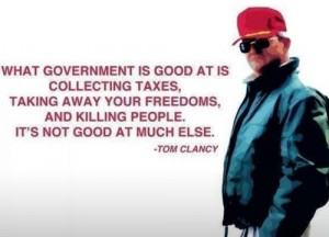 What government is good at is collecting taxes, taking away your ...