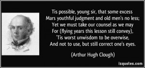 Tis possible, young sir, that some excess Mars youthful judgment and ...