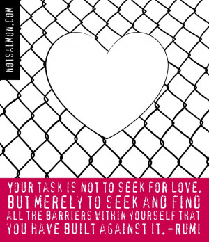 love but merely to seek and find all the barriers within yourself you ...