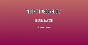 quote-Nigella-Lawson-i-dont-like-conflict-115891.png