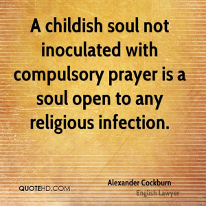 childish soul not inoculated with compulsory prayer is a soul open ...