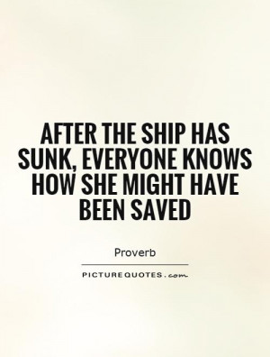 ... sunk, everyone knows how she might have been saved Picture Quote #1