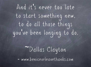 Quote from: It’s Never Too Late by Dallas Clayton