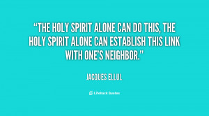 The Holy Spirit alone can do this, the Holy Spirit alone can establish ...