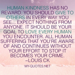 Human kindness has no reward - My-Quotes.NET