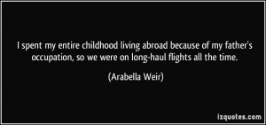 ... , so we were on long-haul flights all the time. - Arabella Weir