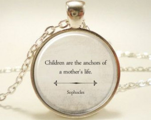 children are the anchors to a mother's life