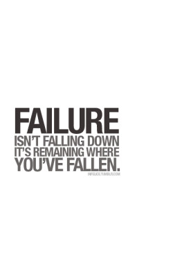 An inspirational picture quote, failure is not falling down, it is ...