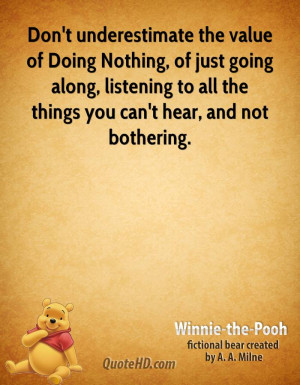 Don't underestimate the value of Doing Nothing, of just going along ...