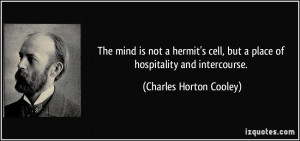 ... , but a place of hospitality and intercourse. - Charles Horton Cooley