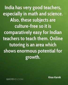 Kiran Karnik - India has very good teachers, especially in math and ...