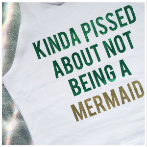 Pissed I'm Not A Mermaid Ladies Crop Top Fashion Quote Mermaids Vest ...