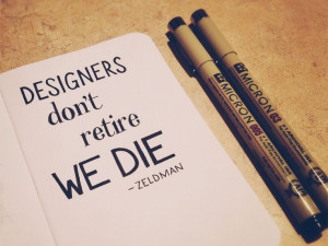 Designers don’t retire. We die. – Zeldman