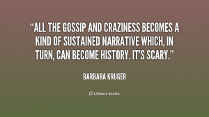 All the gossip and craziness becomes a kind of sustained narrative ...