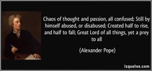 nice-chaos-quote-by-alexander-pope-chaos-of-thought-and-passion-all ...