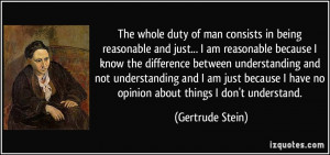 duty of man consists in being reasonable and just... I am reasonable ...