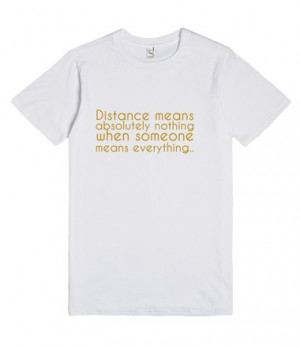 Description: Distance means absolutely nothing when someone means ...