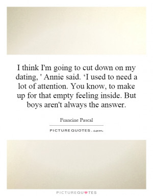 think I'm going to cut down on my dating, ' Annie said. ‘I used to ...