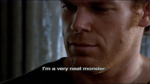 One of my favorite Dexter’s quotes!
