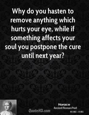... eye, while if something affects your soul you postpone the cure until