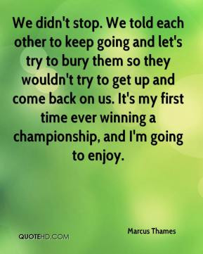 keep going and let's try to bury them so they wouldn't try to get up ...