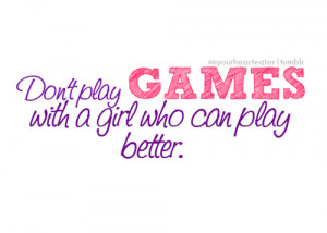 Girls Playing Games Quotes